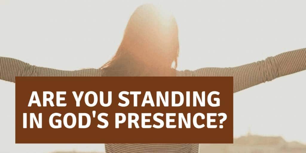 Are You Standing in God's Presence