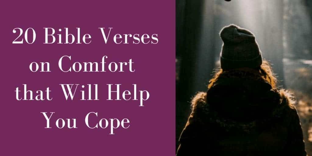 20 Bible Verses on Comfort that Will Help You Cope
