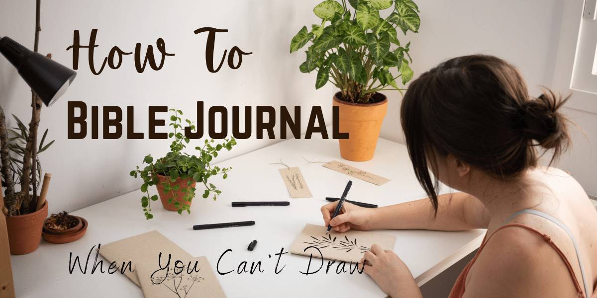 How To Bible Journal When You Can't Draw