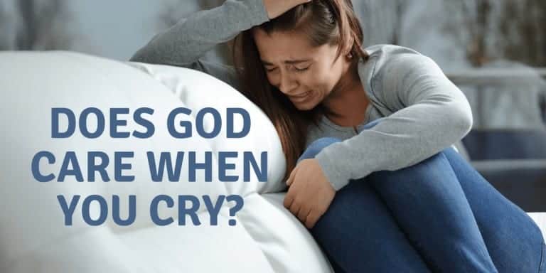 Does God Care when You Cry?