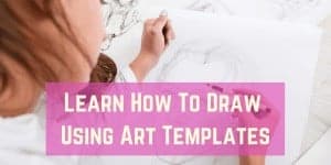 Learn How To Draw Using Art Templates