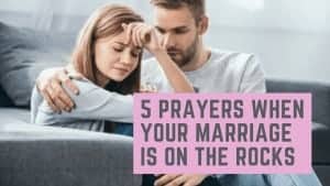 5 Prayers When Your Marriage is on the Rocks