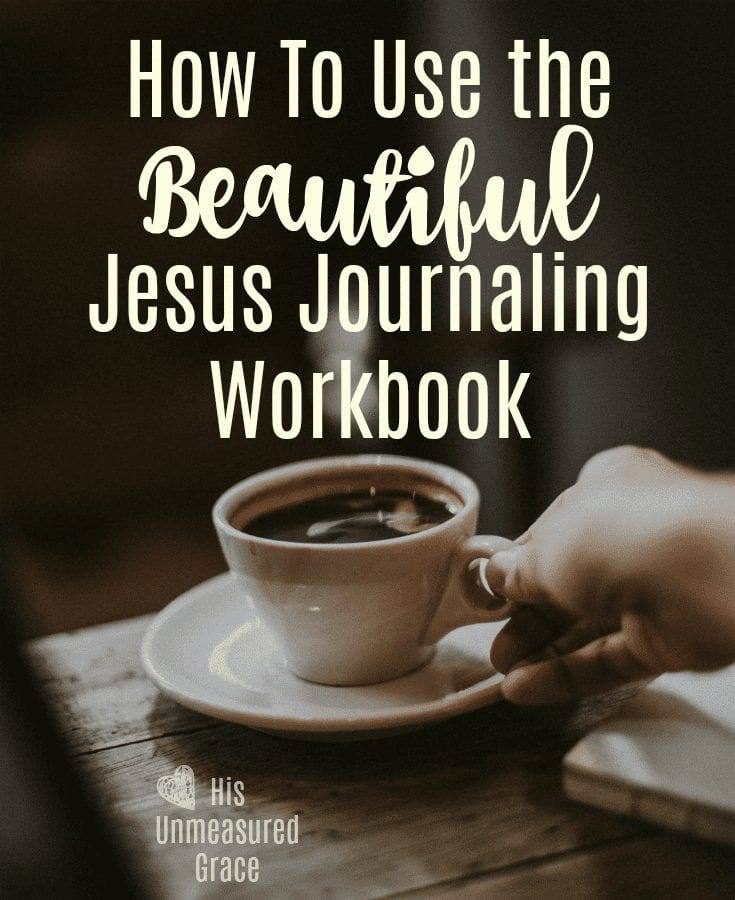How To Use the Beautiful Jesus Journaling Workbook