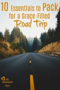 10 Essentials to Pack for a Grace-Filled Road Trip