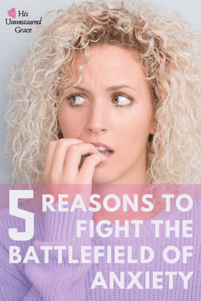 5 Reasons to Fight the Battlefield of Anxiety