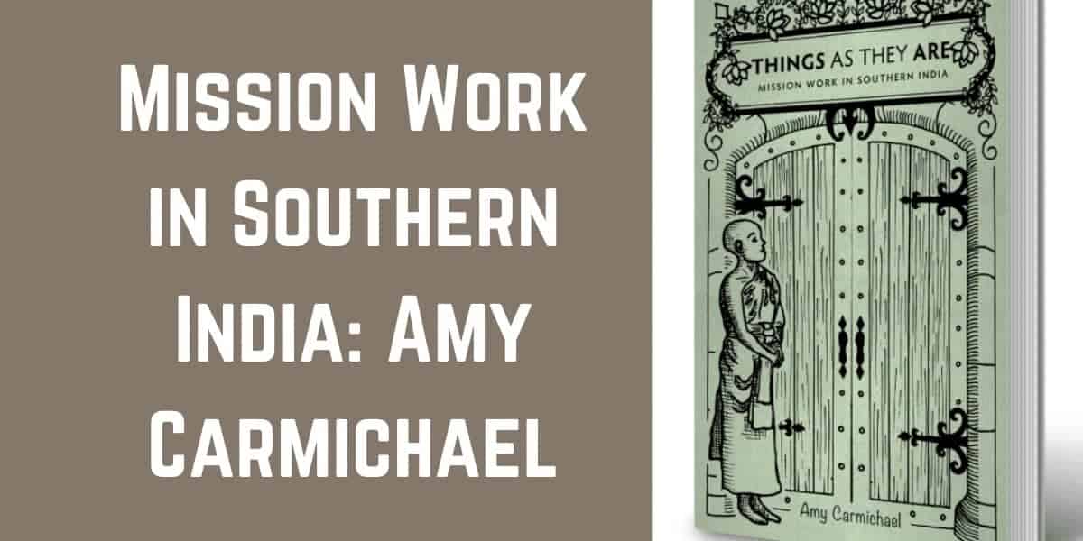 Mission Work in Southern India: Amy Carmichael