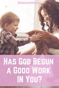 Has God Begun a Good Work in You