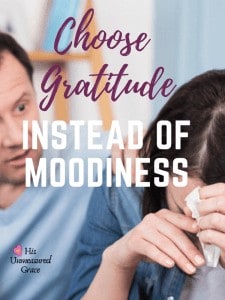 How To Choose Gratitude Instead of Moodiness