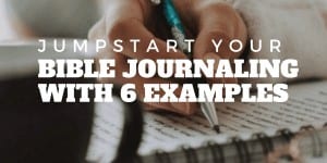 umpstart Your Bible Journaling with 6 Examples