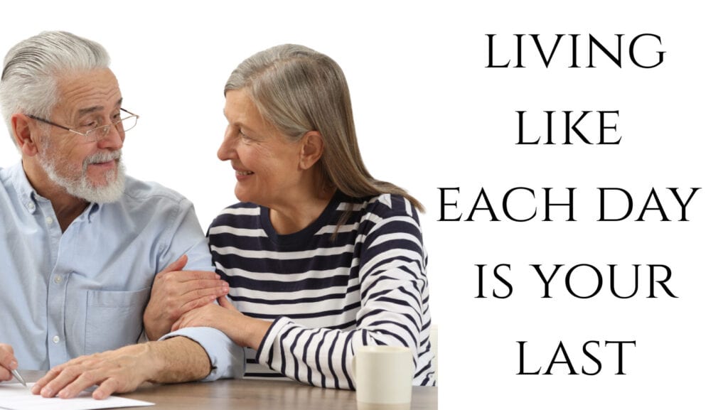 Living Like Each Day is Your Last