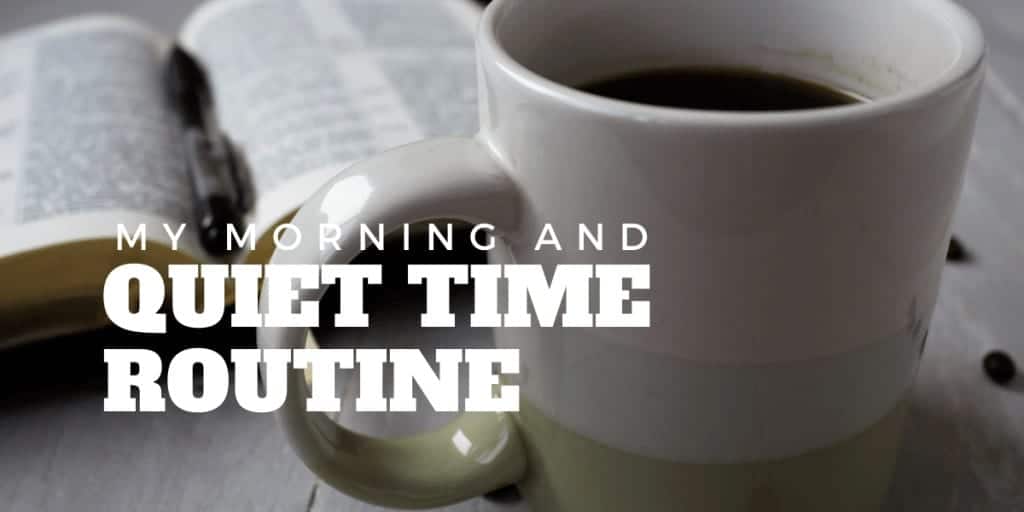 My Morning and Quiet Time Routine
