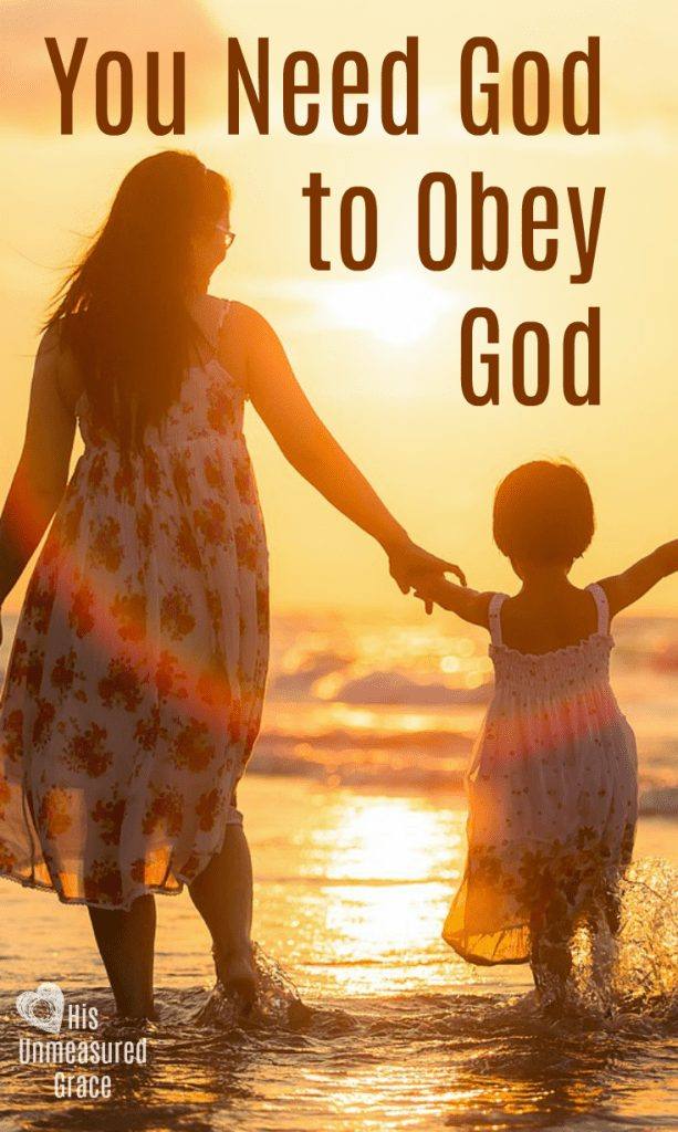 You Need God to Obey God