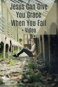 Jesus Can Give You Grace When You Fail + Video