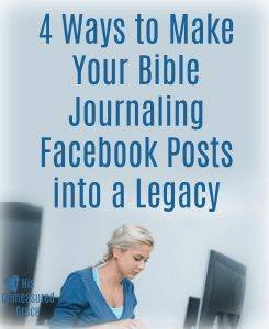 4 Ways to Make Your Bible Journaling Facebook Posts into a Legacy