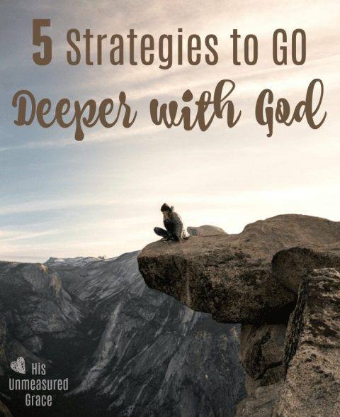 5 Strategies To Go Deeper With God Video His Unmeasured Grace