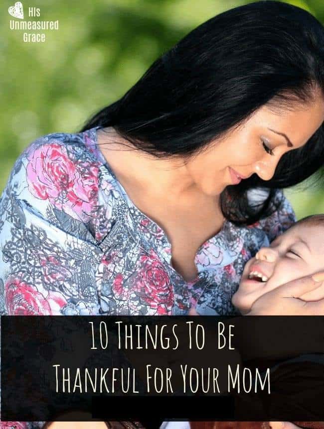 10 Things to Be Thankful for Your Mom