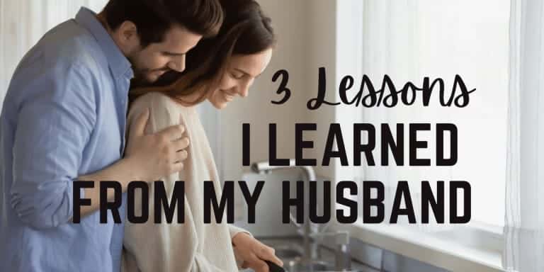 3 Lessons I Learned from My Husband