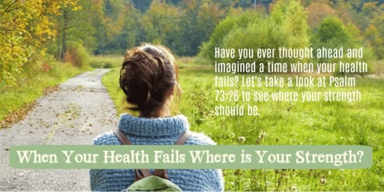 When Your Health Fails Where is Your Strength? + Video