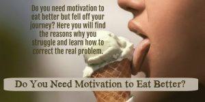Do You Need Motivation to Eat Better