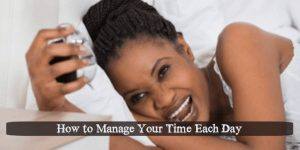 How To Manage Your Time Each Day