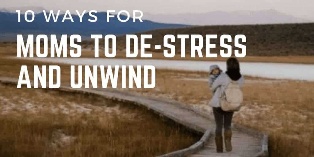 10 Ways for Moms to De-Stress and Unwind