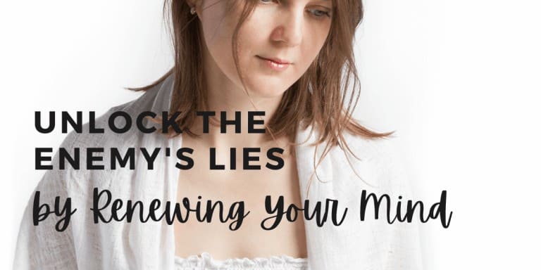 Unlock the Enemy’s Lies by Renewing Your Mind