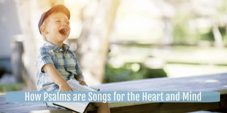 How Psalms are Songs for the Heart and Mind