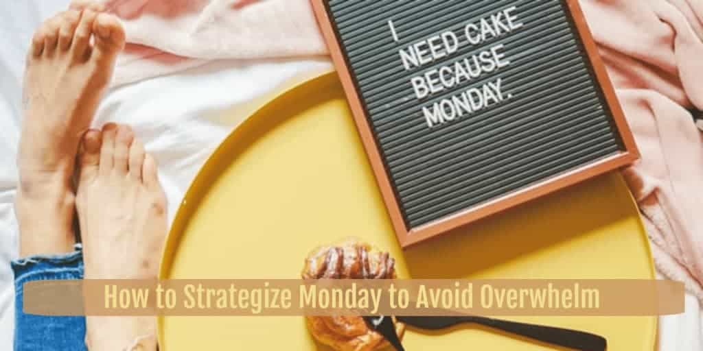 How To Strategize Monday to Avoid Overwhelm