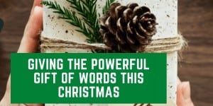 Giving the Powerful Gift of Words this Christmas