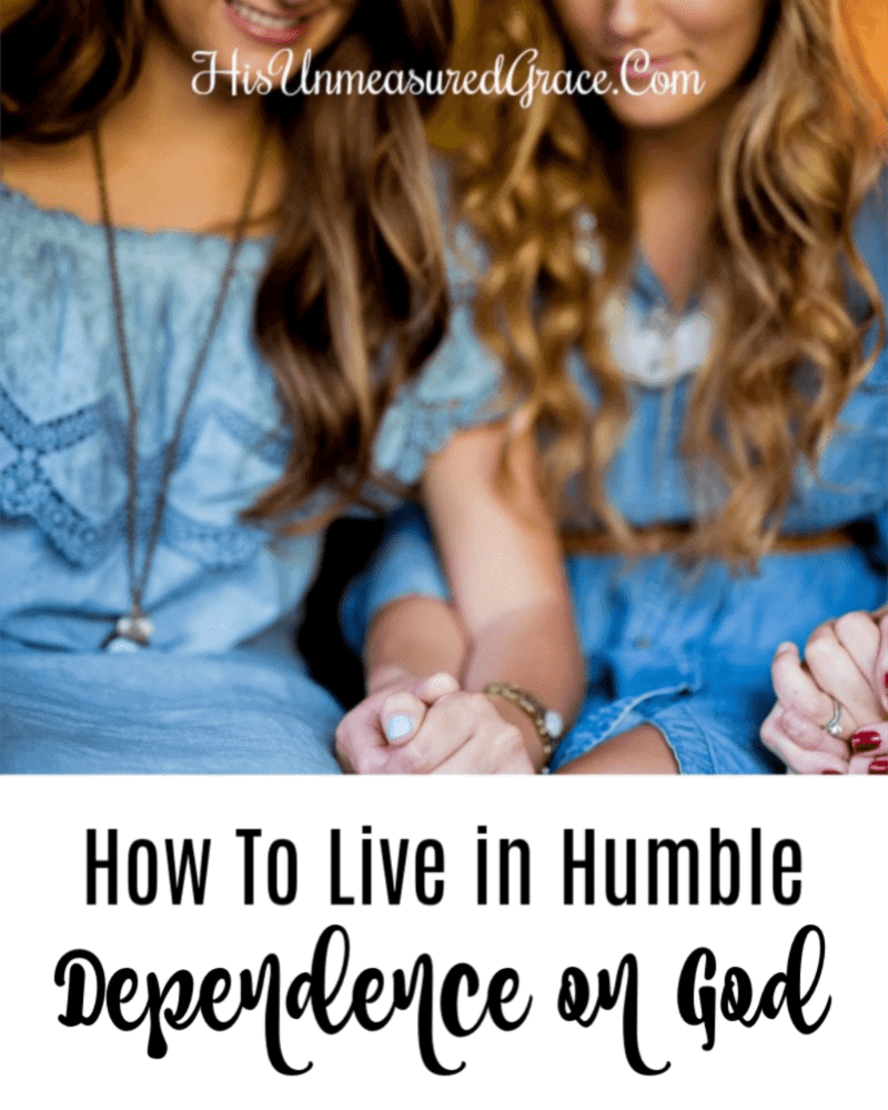 How To Live Humble Dependence on God