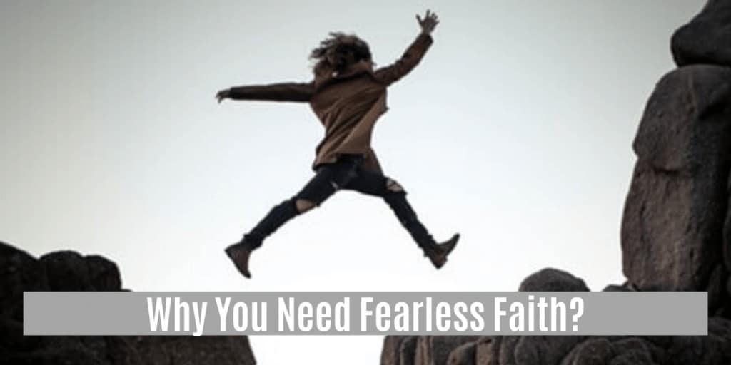 Why You Need Fearless Faith?