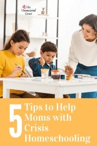 5 Tips to Help Moms with Crisis Homeschooling
