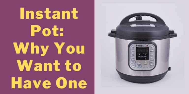 Instant Pot: Why You Want to Have One