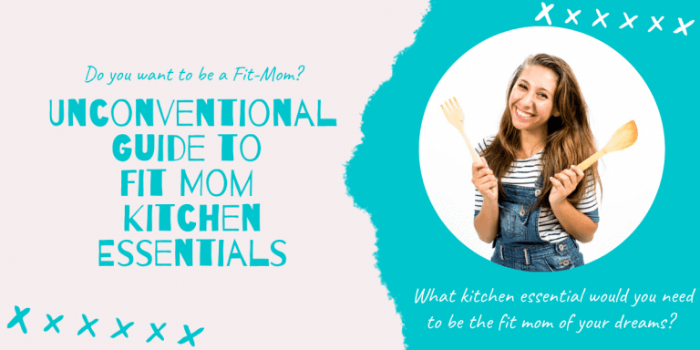 Unconventional Guide to Fit Mom Kitchen Essentials