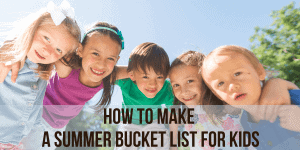 HOW TO MAKE A SUMMER BUCKET LIST FOR KIDS