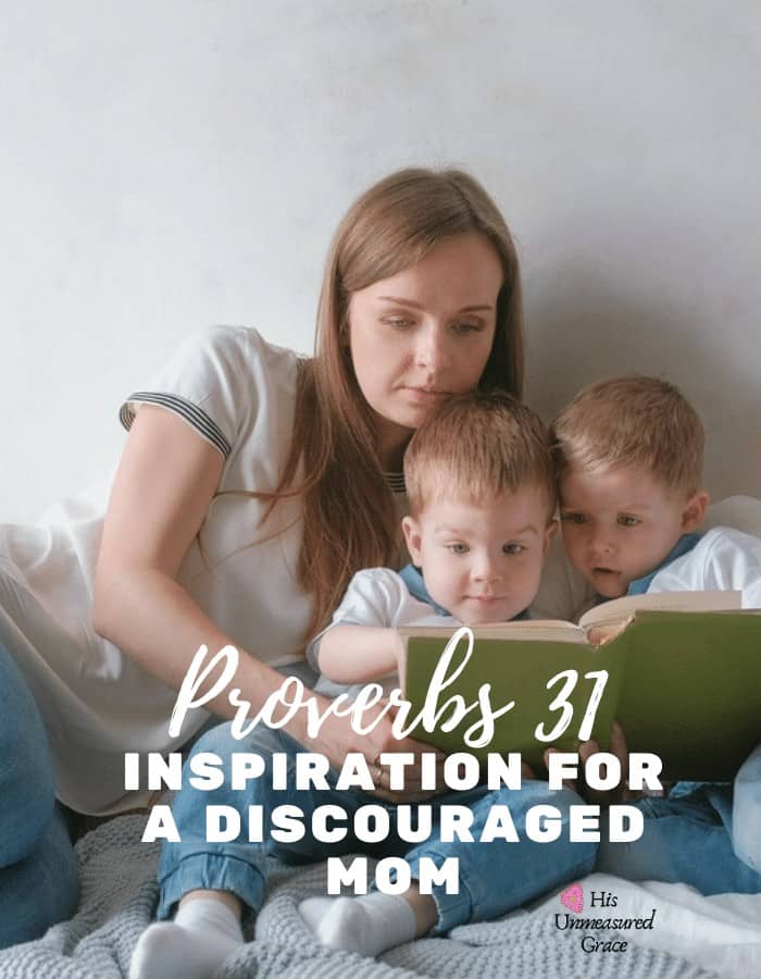 Proverbs 31 Inspiration For A Discouraged Mom
