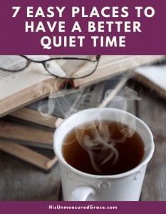 7 Easy Places to Have a Better Quiet Time