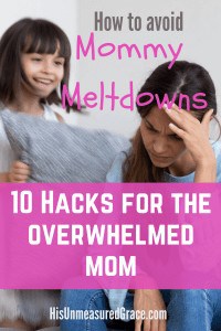 How to Avoid Mommy Meltdowns - 10 Hacks to the Overwhelmed Mom