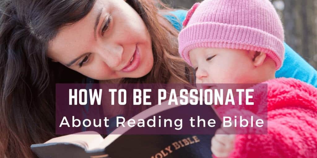 How To Be Passionate About Reading the Bible