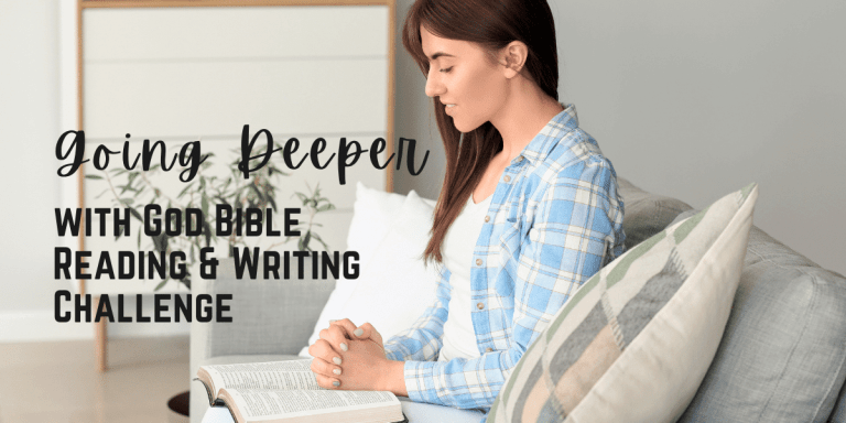 Going Deeper with God Bible Reading & Writing Challenge