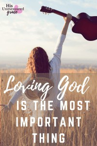 Loving God is the Most Important Thing