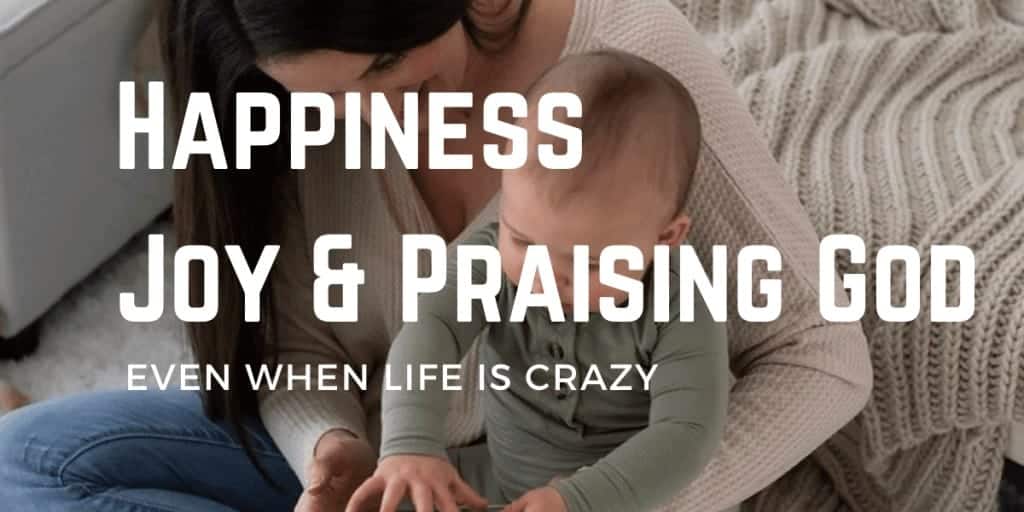 Happiness Joy & Praising God