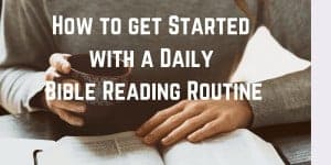 How to get Started with a Daily Bible Reading Routine