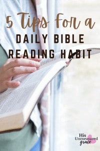 5 Tips for A Daily Bible Reading Habit - His Unmeasured Grace