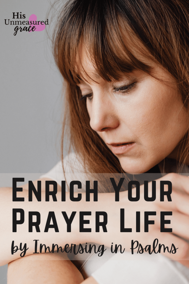 Enrich Your Prayer-Life by Immersing in Psalms - His Unmeasured Grace