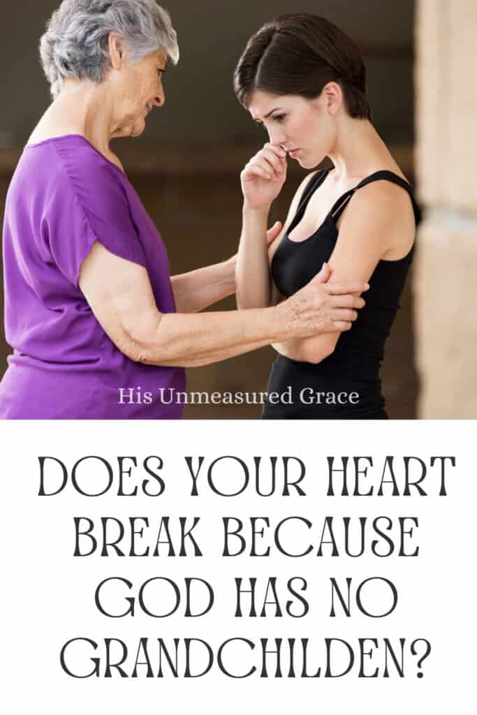 Does it Break Your Heart that God has no Grandchildren