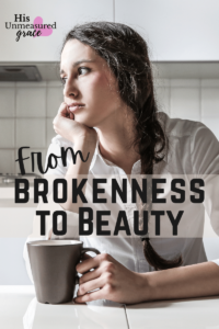 From Brokenness to Beauty