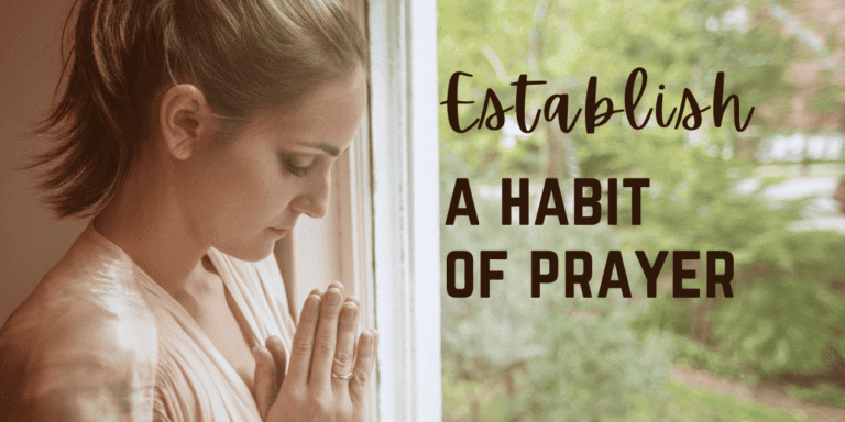 Establish A Habit Of Prayer