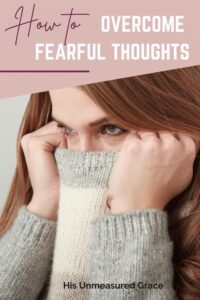 How To Overcome Fearful Thoughts