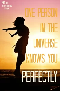 One Person in the Universe Knows You Perfectly